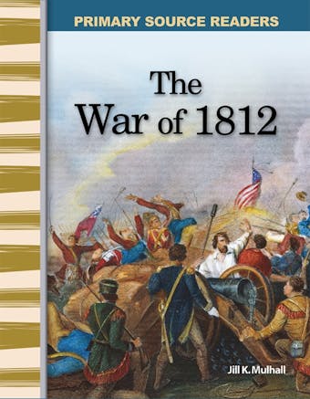 The War of 1812 - Jill K. Mulhall