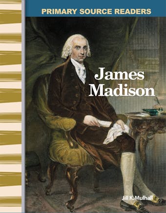 James Madison - Jill K. Mulhall