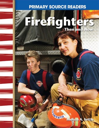 Firefighters Then and Now - undefined