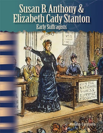 Susan B. Anthony & Elizabeth Cady Stanton: Early Suffragists - undefined