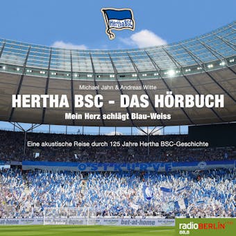 Hertha BSC - Das HÃ¶rbuch (Mein Herz schlÃ¤gt Blau-Weiss) (UngekÃ¼rzt) - Michael Jahn