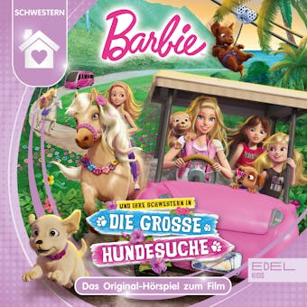 Barbie und ihre Schwestern in "Die groÃŸe Hundesuche" (Das Original-HÃ¶rspiel zum Film) - Thomas Karallus