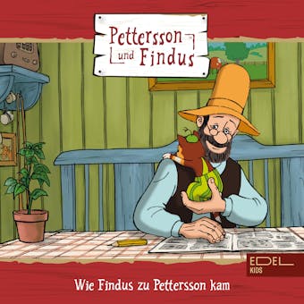 Folge 5: Wie Findus zu Pettersson kam + zwei weitere Geschichten (Das Original-HÃ¶rspiel zur TV-Serie) - Sven Nordqvist