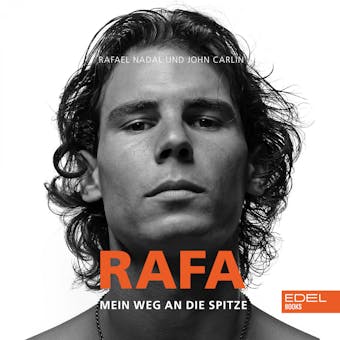 Rafa: Mein Weg an die Spitze. Die Autobiografie von Rafael Nadal - John Carlin