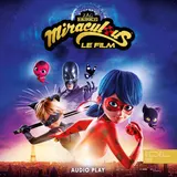 Couverture de Miraculous: Ladybug & Chat Noir, Le Film - Audio Play