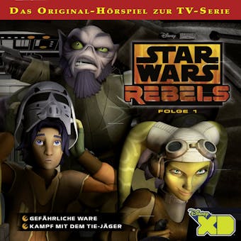 Star Wars Rebels Hörspiel, Folge 1: Gefährliche Ware / Kampf mit dem TIE-Jäger - undefined