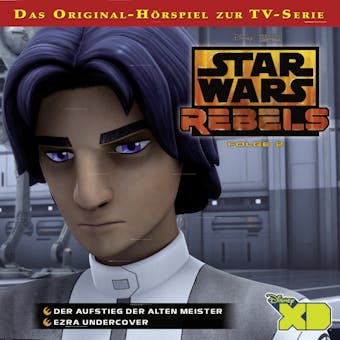 Star Wars Rebels Hörspiel, Folge 2: Der Aufstieg der alten Meister / Ezra undercover - undefined