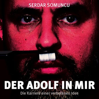 Der Adolf in mir - Die Karriere einer verbotenen Idee - undefined