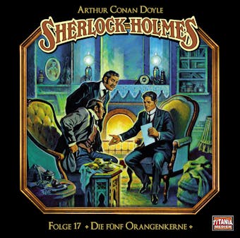 Sherlock Holmes - Die geheimen Fälle des Meisterdetektivs, Folge 17: Die fünf Orangenkerne - Arthur Conan Doyle
