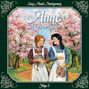 Anne auf Green Gables, Folge 3: Jede Menge Missgeschicke - L.M. Montgomery