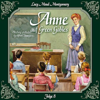 Anne auf Green Gables, Folge 8: Das letzte Jahr als Dorfschullehrerin - L.M. Montgomery
