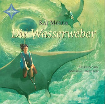 Die Wasserweber: Wellenläufer Teil 3 - Kai Meyer