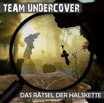 Team Undercover, Folge 2: Das RÃ¤tsel der Halskette - Tatjana Auster, Christoph Piasecki