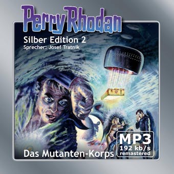 Perry Rhodan Silber Edition 02: Das Mutanten-Korps - Remastered: Perry Rhodan-Zyklus "Die Dritte Macht" - undefined