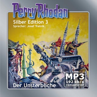 Perry Rhodan Silber Edition 03: Der Unsterbliche - Remastered: Perry Rhodan-Zyklus "Die Dritte Macht" - undefined