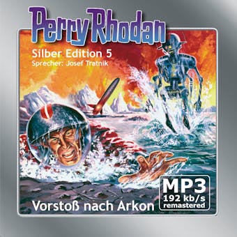 Perry Rhodan Silber Edition 05: Vorstoß nach Arkon: Perry Rhodan-Zyklus "Die Dritte Macht" - undefined