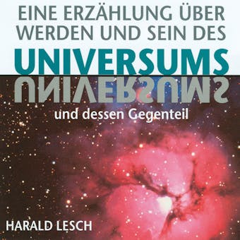 Eine ErzÃ¤hlung Ã¼ber Werden und Sein des Universums - Harald Lesch
