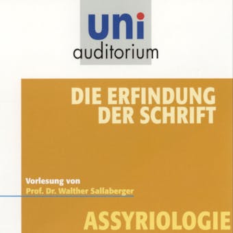 Die Erfindung der Schrift: Assyriologie - Walther Sallaberger
