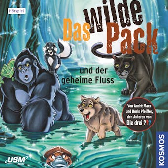 Das wilde Pack 03: Das wilde Pack und der geheime Fluss - undefined