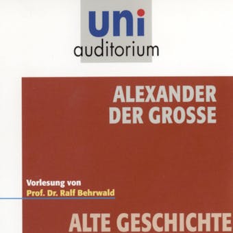 Alexander der Große: Vorlesung - Ralf Behrwald