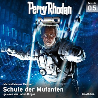 Perry Rhodan Neo 05: Schule der Mutanten: Die Zukunft beginnt von vorn - Michael Marcus Thurner