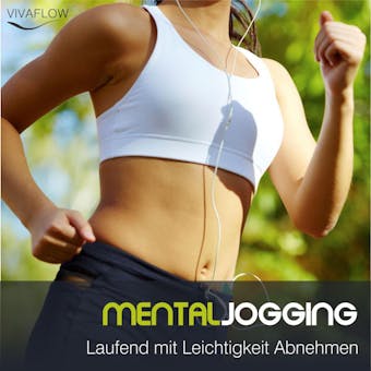 Mental Jogging - Laufend Abnehmen und Schritt fÃ¼r Schritt immer leichter und schlanker ohne DiÃ¤t: Mentaltraining zur Gewichtsreduktion gesprochen von der deutschen Stimme von Angelina Jolie - Katja SchÃ¼tz