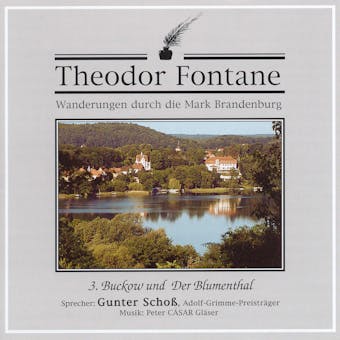 Wanderungen durch die Mark Brandenburg (03): Buckow und Der Blumenthal - Theodor Fontane