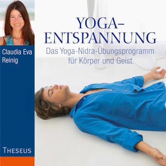 Yoga-Entspannung: Das Yoga-Nidra-Übungsprogramm für Körper und Geist - Claudia Eva Reinig