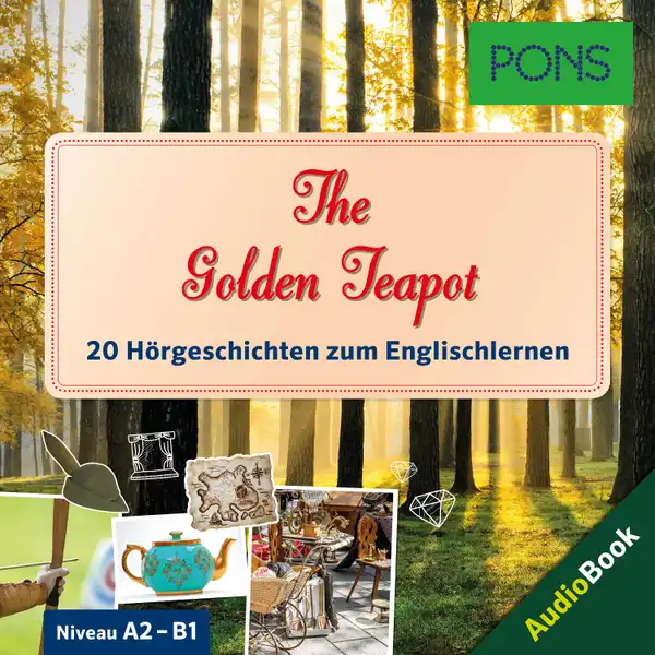 PONS Hörbuch Englisch: The Golden Teapot : 20 landestypische Hörgeschichten zum Englischlernen (A2/B1)