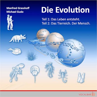 Die Evolution (Teil 1+2): Teil 1: Das Leben entsteht, Teil 2: Das Tierreich. Der Mensch - undefined