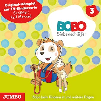 Bobo SiebenschlÃ¤fer. Bobo beim Kinderarzt und weitere Folgen [Band 3]: Original-HÃ¶rspiel zur TV-Kinderserie - Markus Osterwalder