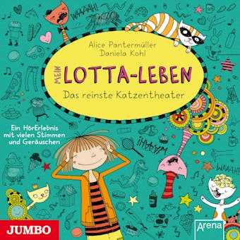 Mein Lotta-Leben. Das reinste Katzentheater [Band 9] - Alice Pantermüller