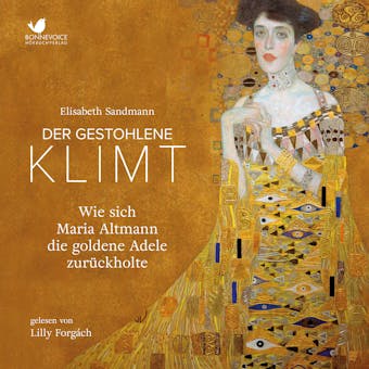 Der gestohlene Klimt: Wie sich Maria Altmann die Goldene Adele zurückholte - Elisabeth Sandmann