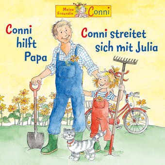 Conni hilft Papa / Conni streitet sich mit Julia - Hans-Joachim Herwald, Liane Schneider, Ludger Billerbeck
