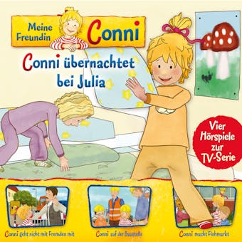 08: Conni übernachtet bei Julia / Conni geht nicht mit Fremden mit / Conni auf der Baustelle / Conni macht Flohmarkt (Vier Hörspiele zur TV-Serie) - undefined