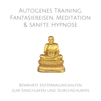 Autogenes Training, Fantasiereisen, Meditation & sanfte Hypnose: Bewährte Entspannungshilfen zum Einschlafen und Durchschlafen - Patrick Lynen