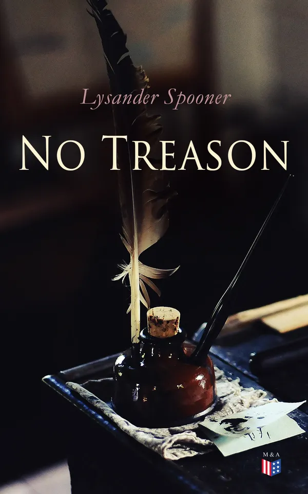 No Treason : Complete Edition: No. 1, No. 2: "The Constitution" & No. 6: "The Constitution of no