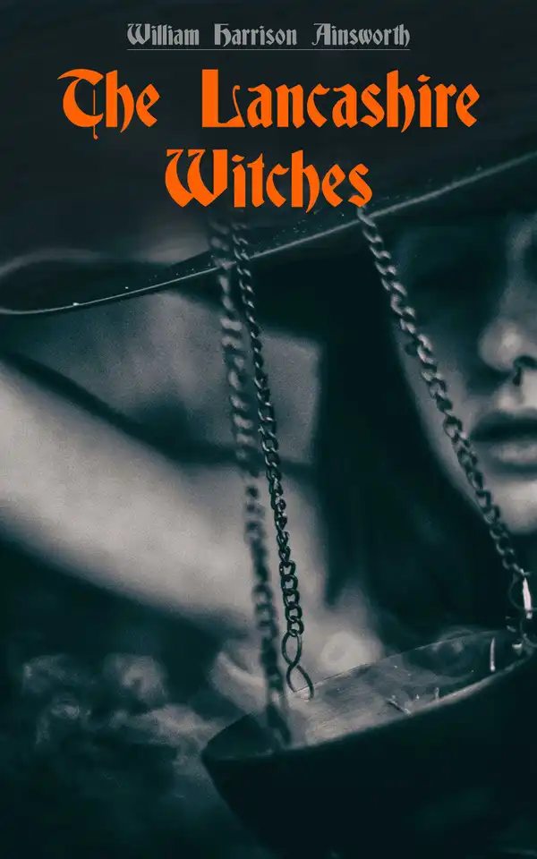 The Lancashire Witches : Historical Novel Based on a True Story