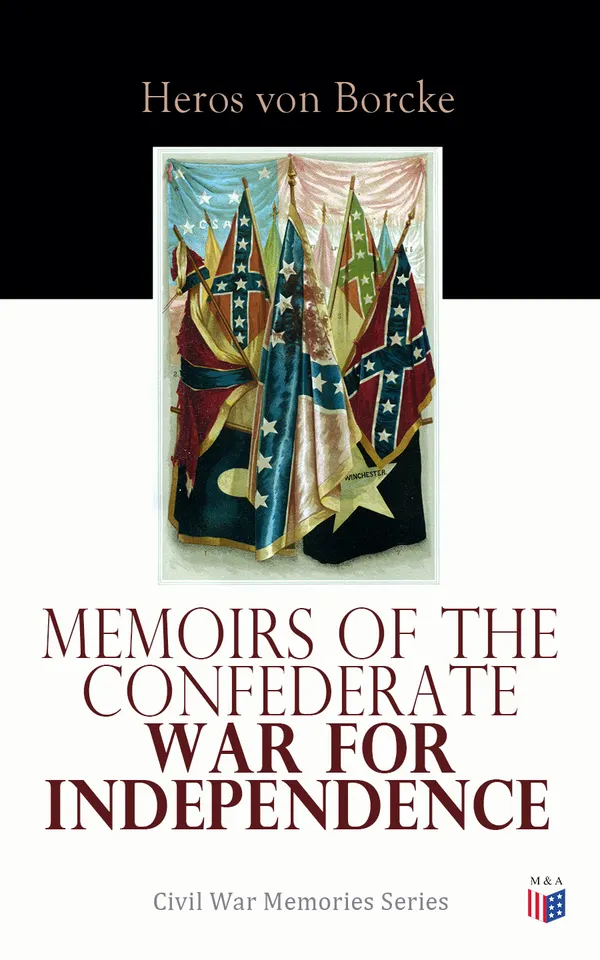 Memoirs of the Confederate War for Independence : Civil War Memories Series