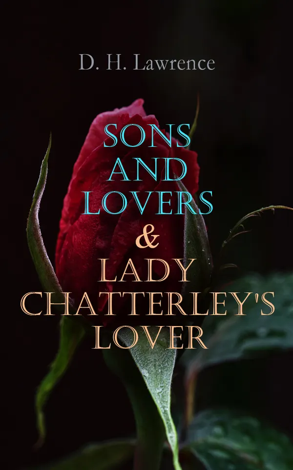 Sons and Lovers & Lady Chatterley's Lover : Victorian Romance Novels