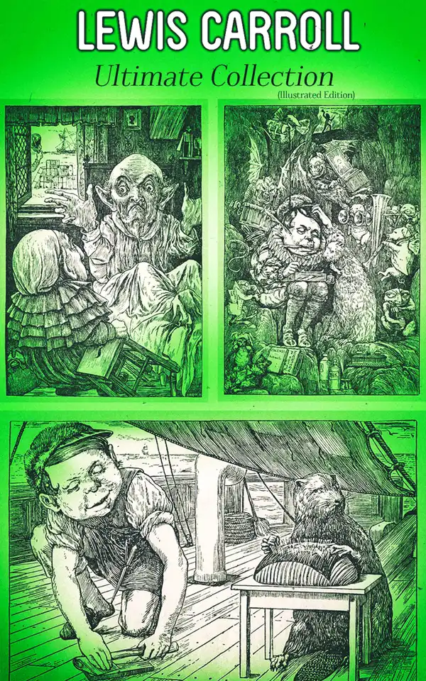 LEWIS CARROLL Ultimate Collection (Illustrated Edition) : Complete Novels & Fantastic Short Stories; Poetry & Biography: Alice in Wonderland, Through the Looking-Glass, Sylvie and Bruno, A Tangled Tale…