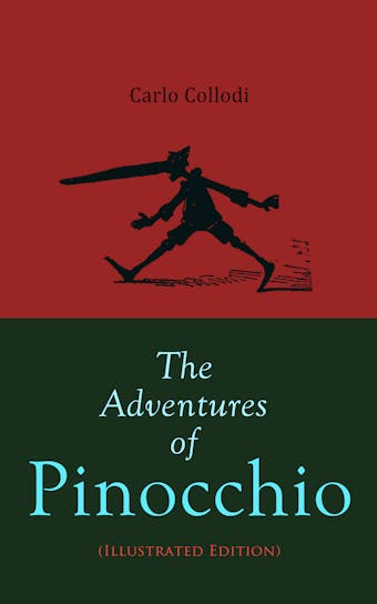 The Adventures of Pinocchio (Illustrated Edition): Children's Classic - Carlo Collodi