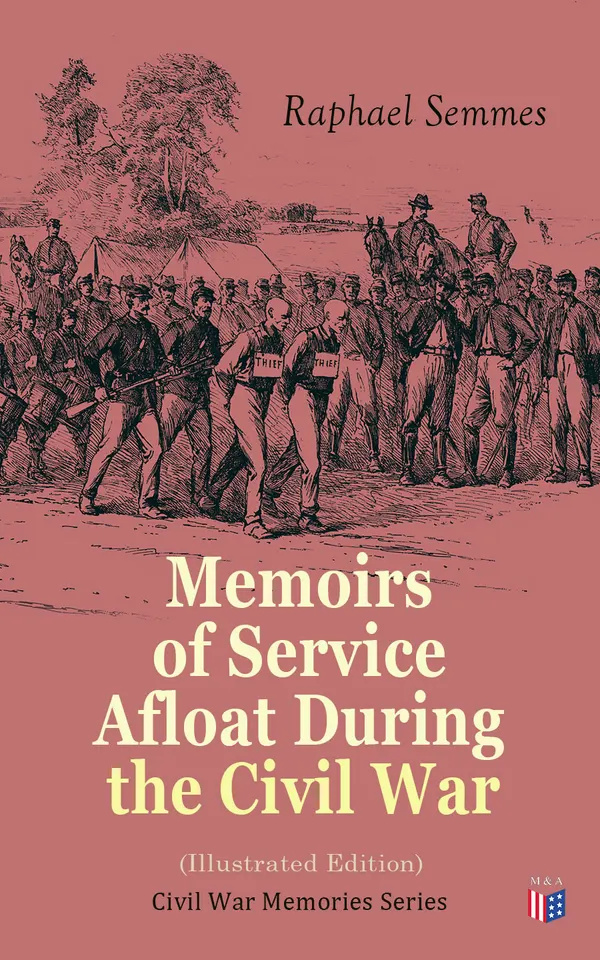 Memoirs of Service Afloat During the Civil War (Illustrated Edition) : Civil War Memories Series
