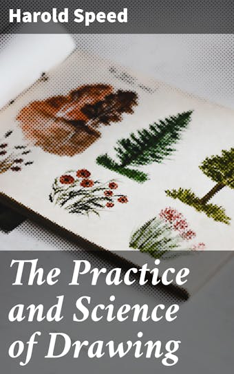 The Practice and Science of Drawing - undefined
