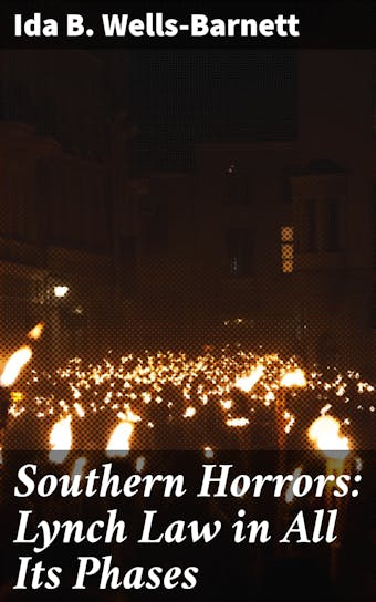 Southern Horrors: Lynch Law in All Its Phases - undefined