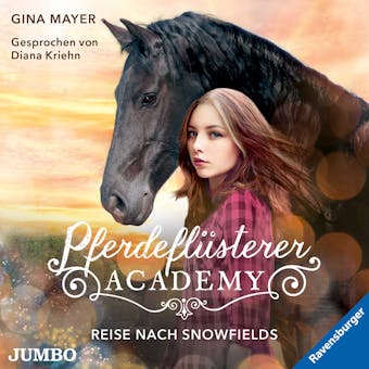 Pferdeflüsterer-Academy. Reise nach Snowfields - Gina Mayer