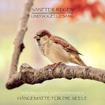 Sanfter Regen und Vogelgesang – Naturklänge zum Entspannen: Hängematte für die Seele - Yella A. Deeken