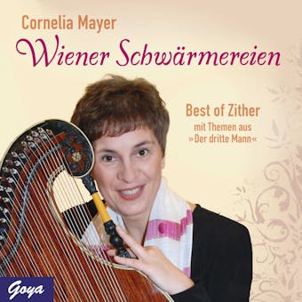 Wiener Schwärmereien: Best-of Zither inklusive Themen aus "Der Dritte Mann" - Cornelia Mayer
