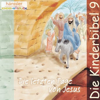 Die letzten Tage von Jesus: Die Kinderbibel - Teil 9 - undefined