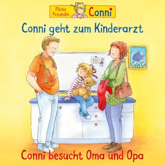 Conni geht zum Kinderarzt (neu)/Conni besucht Oma und Opa - Hans-Joachim Herwald, Liane Schneider, Ludger Billerbeck, Not Applicable